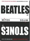 Dvd The Beatles & Rolling Stones - S_rie Mitos (duplo) Dvd The Beatles & Rolling Stones - S_rie Mitos (duplo)