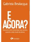 E agora