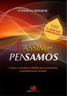 É Assim Que Pensamos - Como o Cérebro Trabalha Para Tomarmos Consciência do Mundo É Assim Que Pensamos - Como o Cérebro Trabalha Para Tomarmos Consciência do Mundo