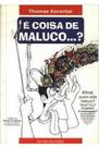 E Coisa De Maluco...