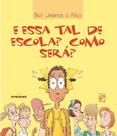 E essa tal de Escola como sera