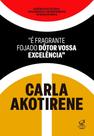 "É Fragrante Fojado Dôtor Vossa Excelência"