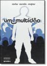 É Multidão, Um