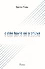 E não havia só a chuva - PONTES EDITORES