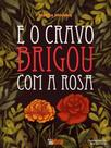 E o cravo brigou com a rosa E o cravo brigou com a rosa
