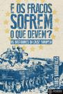 E os fracos sofrem o que devem - AUTONOMIA LITERARIA
