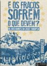 E os Fracos Sofrem o que Devem Os Bastidores da Crise Europeia
