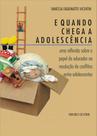 E Quando Chega a Adolescência