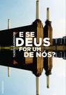 E se deus for um de nos