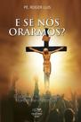 E Se Nós Orarmos
