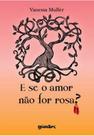 E se o amor não for rosa