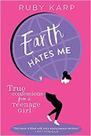 earth hates me true confessions earth hates me true confessions