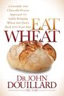 Eat Wheat: Uma abordagem científica e clinicamente comprovada para reintroduzir com segurança o trigo e os laticínios na sua dieta