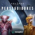 Eclipse: O Segundo Despertar da Galáxia - Expansão Perseguidores