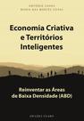 Economia Criativa e Territórios Inteligentes: Reinventar as Áreas de Baixa Densidade (ABD)
