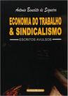 Economia de Trabalho e Sindicalismo: Escritos Avulsos - INSTITUTO MEMORIA EDITORA