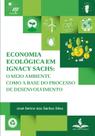 Economia ecológica em ignacy sachs: o meio ambiente como a base do processo de desenvolvimento