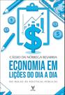 Economia Em Lições Do Dia A Dia - Do Bolso Às Políticas Públicas Economia Em Lições Do Dia A Dia - Do Bolso Às Políticas Públicas