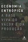 Economia Entrópica: a Base Viva do Valor e da Produção Economia Entrópica: a Base Viva do Valor e da Produção