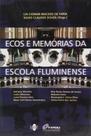 Ecos e memorias da escola fluminense - QUARTET EDITORA