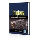 Ectoplasma - Descobertas de um Médico Psiquiatra - EDITORA DO CONHECIMENTO