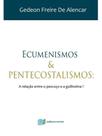 Ecumenismos e pentecostalismos