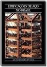 Edificacoees de aco no brasil - ZIGURATE EDITORA COMERCIO LTDA Edificacoees de aco no brasil - ZIGURATE EDITORA COMERCIO LTDA