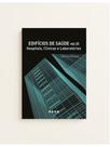 Edifícios de saúde - hospitais, clínicas e laboratórios - vol. 3