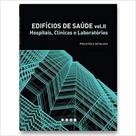 Edifícios de Saúde - Vol. 2: Hospitais, Clínicas e Laboratórios - Edifícios de Saúde - Vol. 2: Hospitais, Clínicas e Laboratórios -