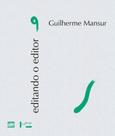 Editando o editor - guilherme mansur - vol. 9