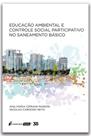 Educação Ambiental e Controle Social Participativo no Saneamento Básico Educação Ambiental e Controle Social Participativo no Saneamento Básico