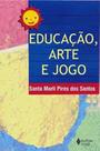 Educação,Arte E Jogo Educação,Arte E Jogo