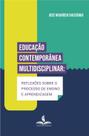 Educação contemporânea multidisciplinar: reflexões sobre o processo de ensino e aprendizagem Educação contemporânea multidisciplinar: reflexões sobre o processo de ensino e aprendizagem