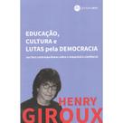 Educação, Cultura e Lutas Pela Democracia: Escritos Contemporâneos Sobre o Maquinário Neoliberal - UFRJ