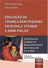 Educação Da Criança Bem Pequena Em Rudolf Steiner E Emmi Pikler