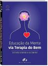 Educação da Mente Via Terapia do Bem - Raul Breves