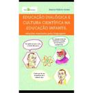 Educação dialógica e cultura científica na educação infantil Educação dialógica e cultura científica na educação infantil