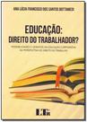 Educação: Direito do Trabalhador Ossibilidades e Desafios da Educação Corporativa na Perspectiva do Direito do Trabalho