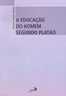 Educacao Do Homem Segundo Platao, A - Col. Filosofia - 2