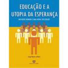 Educacao e a utopia da esperanca - ULBRA