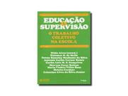 Educação E Supervisão: O Trabalho Coletivo Na Escola - Cortez Educação E Supervisão: O Trabalho Coletivo Na Escola - Cortez