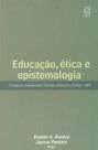 Educacao, etica e epistemologia - EDUCS