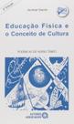 Educação Física e o Conceito de Cultura - 2ª edição