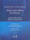 Educação Física na Escola - Implicações para Prática Pedagógica: Implicações Para a Prática Pedagógica
