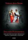 Educação Fundamental: educar é bem mais que programar pessoas a produzir e consumir Educação Fundamental: educar é bem mais que programar pessoas a produzir e consumir