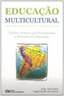 Educacao multicultural - teoria e pratica para pro