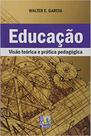 Educação - visao teórica e prática pedagógica - LIBER LIVRO