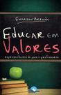 Educar em Valores. Representações de Pais e Professores Educar em Valores. Representações de Pais e Professores