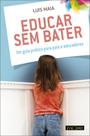 Educar Sem Bater-Um Guia Prático Para Pais e Educadores - Pactor