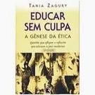 Educar sem Culpa. A Gênese da Ética